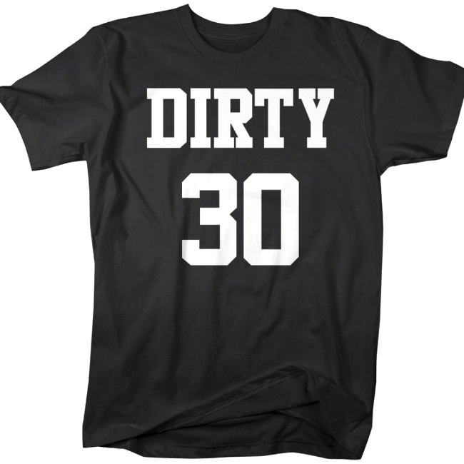 Brand New Dirty 30 TShirt